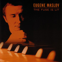 Eugene Maslov - The Fuse Is Lit