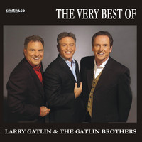 Larry Gatlin & The Gatlin Brothers - The Best Of Larry Gatlin & The Gatlin Brothers