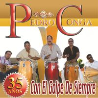 Pedro Conga - 35 Años Con el Golpe De Siempre