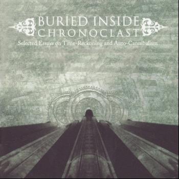 Buried Inside - Chronoclast: Selected Essays on Time-Reckoning and Auto-Cannibalism