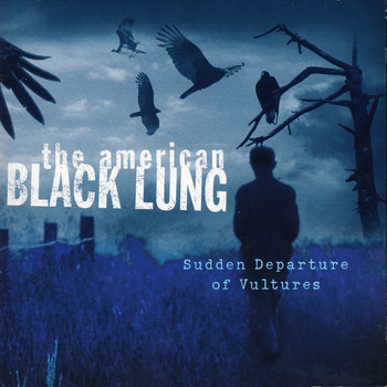 The American Black Lung - Sudden Departures Of Vultures