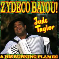 Jude Taylor & His Burning Flames - Zydeco Bayou!