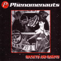 The Phenomenauts - Rockets And Robots
