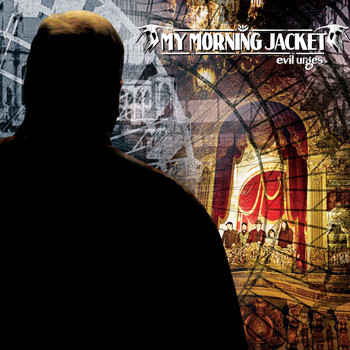 My Morning Jacket - Evil Urges