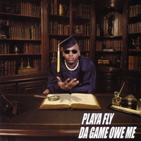 Playa Fly - Da Game Owe Me
