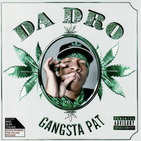 Gangsta Pat - Da Dro (Explicit)