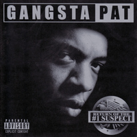 Gangsta Pat - Return of the #1 Suspect (Explicit)