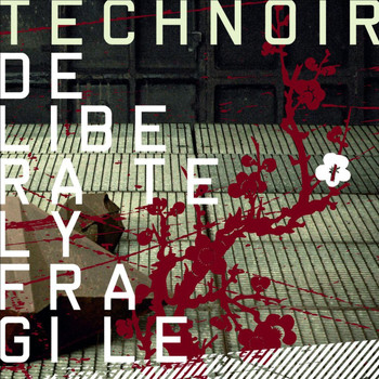 Technoir - Deliberately Fragile