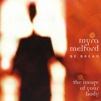 Myra Melford - Be Bread - The Image of Your Body