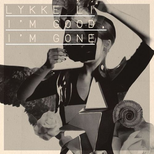 Lykke Li - I'm Good, I'm Gone