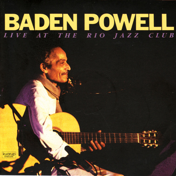 Baden Powell - BADEN POWELL: Live At The Rio Jazz Club
