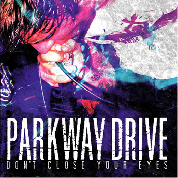 Parkway Drive - Don't Close Your Eyes