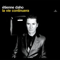 Étienne Daho - La Vie Continuera