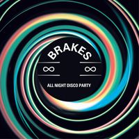 Brakes - All Night Disco Party
