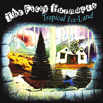 The Fiery Furnaces - Tropical Ice-Land