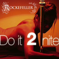 Rockefeller - Do it 2 nite