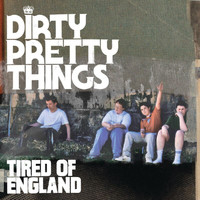 Dirty Pretty Things - Tired Of England (eSingle)