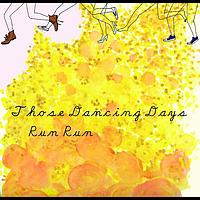 Those Dancing Days - Run Run