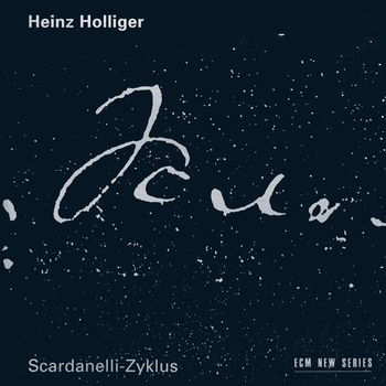 Heinz Holliger - Holliger: Scardanelli - Zyklus
