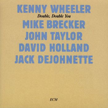 Kenny Wheeler - Double, Double You