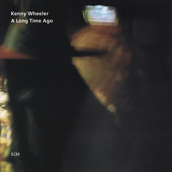 Kenny Wheeler - A Long Time Ago