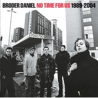 Broder Daniel - No Time for Us 1989-2004