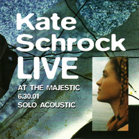 Kate Schrock - Live at the Majestic 6.30.01