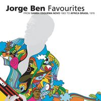 Jorge Ben - Favourites: From Samba Esquema Novo 1963 To Africa Brasil 1976