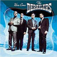 The Derailers - Here Come The Derailers