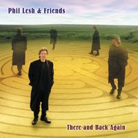 Phil Lesh & Friends - There and Back Again