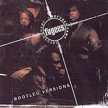 FUGEES (REFUGEE CAMP) - Bootleg Versions (Explicit)