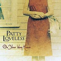 Patty Loveless - On Your Way Home