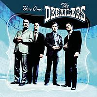 The Derailers - Here Come The Derailers
