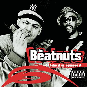 The Beatnuts - TAKE IT OR SQUEEZE IT (Explicit)