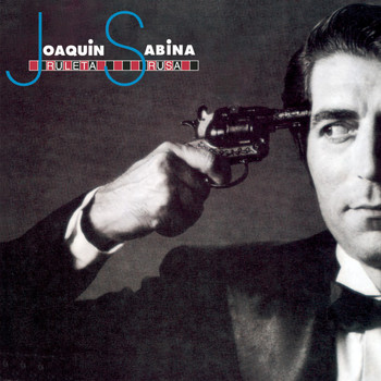 Joaquin Sabina - Ruleta Rusa