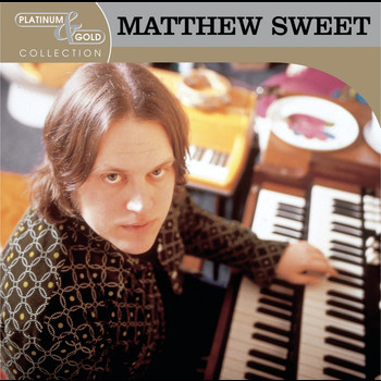 Matthew Sweet - Platinum & Gold Collection