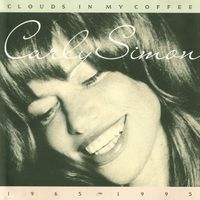 Carly Simon - Clouds In My Coffee 1965-1995