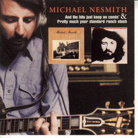 Michael Nesmith - And The Hits Just Keep On Comin'/Pretty Much Your Standard Ranch Stash