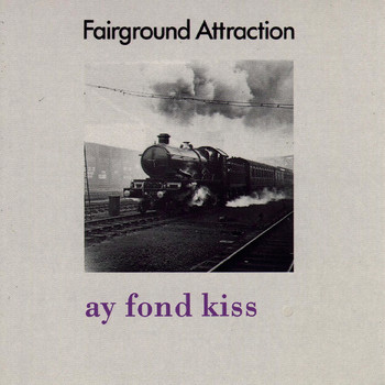 Fairground Attraction - Ay Fond Kiss
