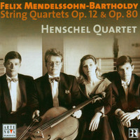 Henschel Quartet - Mendelssohn: String Quartets Op. 12 & Op. 80