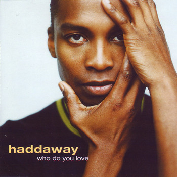 Haddaway - Who Do You Love