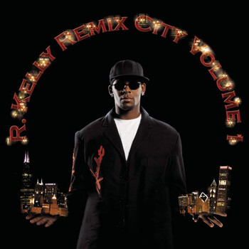 R. Kelly - Remix City Volume 1
