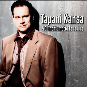 Tapani Kansa - 40 Unohtumatonta Laulua