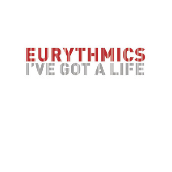 Eurythmics - Dance Vault Mixes - I've Got A Life