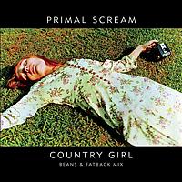 Primal Scream - Country Girl (Beans and Fatback Mix)