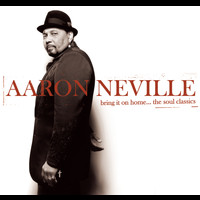 Aaron Neville - Bring It On Home...The Soul Classics