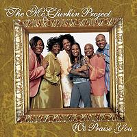 The McClurkin Project - We Praise You