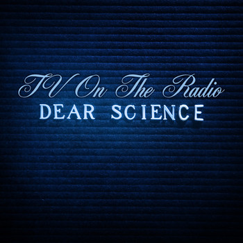 TV On The Radio - Dear Science,