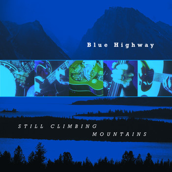 Blue Highway - Still Climbing Mountains