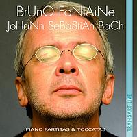 Bruno Fontaine - Bach : Partitas et toccatas pour piano - Piano partitas and toccatas